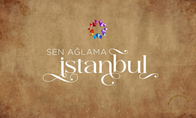 Sen Ağlama İstanbul